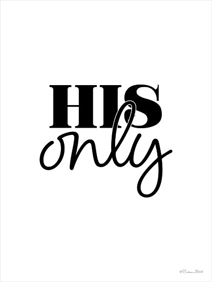 Susan Ball SB1331 - SB1331 - His Only - 12x16 Inspirational, His Only, Typography, Signs, Textual Art, Wedding, Couples, Spouses, Black & White, Diptych from Penny Lane