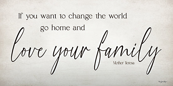 Susie Boyer BOY785 - BOY785 - Love Your Family - 18x9 Mother Teresa quote, inspirational, family love, home, change the world, hand-lettered quote, elegant wall decor, kindness, faith, encouragement from Penny Lane