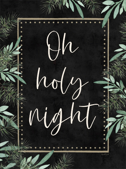 Elizabeth Tyndall ET512 - ET512 - Oh Holy Night - 12x16 Oh Holy Night text, religious Christmas art, black background, festive greenery, holiday typography, inspirational message, elegant design, winter pine border from Penny Lane