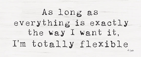 Jaxn Blvd. JAXN502 - JAXN502 - I'm Totally Flexible    - 20x8 funny quote, flexible saying, sarcastic typography, farmhouse sign from Penny Lane