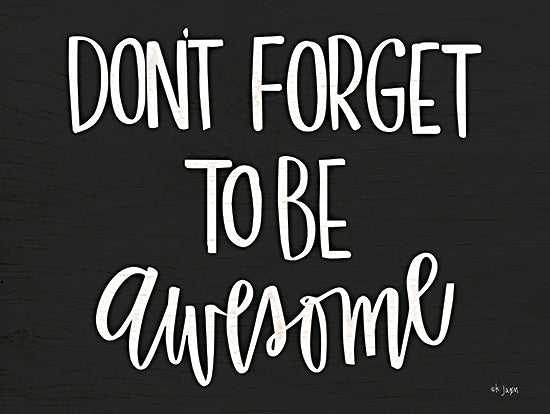 Jaxn Blvd. JAXN697 - JAXN697 - Don't Forget to be Awesome    - 16x12 typography, motivational, black, white, positive, text, minimalist, modern from Penny Lane