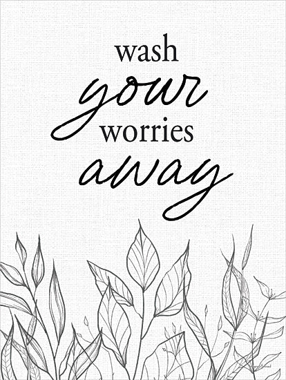 lettered & lined LET1238 - LET1238 - Wash Your Worries Away - 12x16 wash your worries away, full quote art, stress relief, encouragement, hand lettering, nature sketch, black and white botanical, inspirational poster from Penny Lane