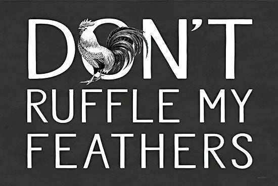 lettered & lined LET583 - LET583 - Don't Ruffle My Feathers   - 18x12 don't ruffle my feathers, rooster, farmhouse quote, black background, white typography, chicken humor from Penny Lane