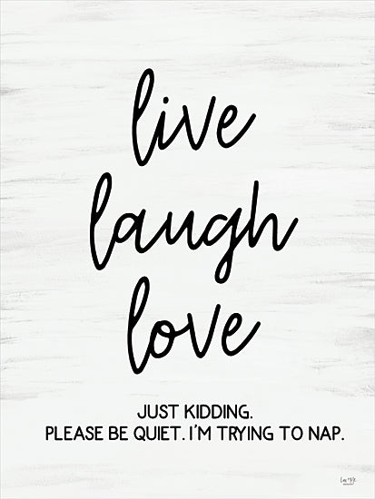 Lux + Me Designs LUX1134 - LUX1134 - Live, Laugh, Love (Please be Quiet) - 12x16 live laugh love, humor sign, sarcastic wall art, funny quote, farmhouse humor, quiet nap message, black text, white background, witty decor from Penny Lane