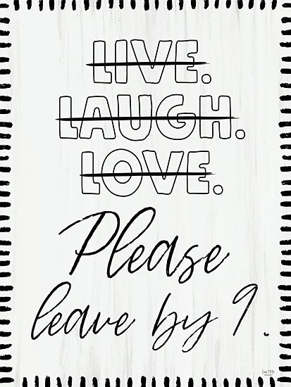 Lux + Me Designs LUX1135 - LUX1135 - Live, Laugh, Love (Please Leave by 9) - 12x16 funny sign, party etiquette, modern humor, sarcastic decor, leave by 9, anti-live laugh love, snarky wall art from Penny Lane