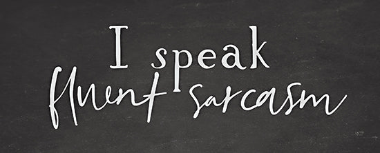 Lux + Me Designs LUX164 - LUX164 - I Speak Fluent Sarcasm   - 20x8 sarcasm, humorous quote, blackboard background, clever text, witty design, sarcastic saying from Penny Lane
