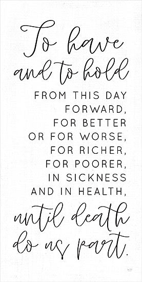 Lux + Me Designs LUX497 - LUX497 - To Have and To Hold    - 30x16 wedding vow art, handwritten typography, romantic message, black and white, minimalist vow plaque, until death do us part from Penny Lane