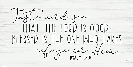 Lux + Me Designs LUX583 - LUX583 - Taste and See    - 18x9 Bible scripture quote, Psalm 34:8, blessed message, rustic font, taste and see, faith encouragement, refuge in God from Penny Lane