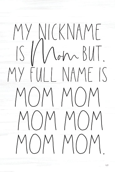 Lux + Me Designs LUX721 - LUX721 - Mom's Nickname   - 12x18 my nickname is mom, motherhood quote, funny mom sign, mother's day gift art, black and white typography, modern farmhouse decor, family wall art, parenting humor, minimalist text print, mom life quote, home sign style, maternal humor art, relatable motherhood saying, simple rustic decor, mom gift idea from Penny Lane
