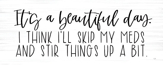 Lux + Me Designs LUX724 - LUX724 - Skip My Meds   - 20x8 It's a beautiful day, wall art, home decor, typography, gift, decorative artwork from Penny Lane