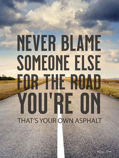 Susan Ball SB1455 - SB1455 - Never Blame Someone Else - 12x16 road quote, motivational sign, inspirational, typography, cloudy sky, empty road, life metaphor from Penny Lane