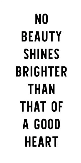 Susan Ball SB1460 - SB1460 - Good Heart   - 9x18 No beauty shines brighter than that of a good heart, quote art, kindness message, inspirational wall decor, vertical layout from Penny Lane