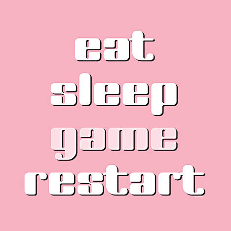 Yass Naffas Designs YND406 - YND406 - Gaming Schedule I - 12x12 Eat Sleep Game Restart quote, retro font style, pink color scheme, gaming lifestyle routine, minimalist design, motivational text from Penny Lane