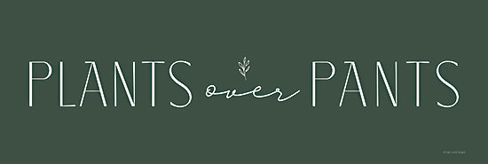 Lady Louise Designs BRO254 - BRO254 - Plants Over Pants - 18x6 Plants Over Pants, Humorous, Green & White, Typography, Signs from Penny Lane