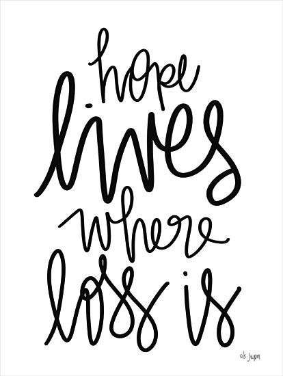 Jaxn Blvd. JAXN540 - JAXN540 - Hope Lives Where Loss Is - 12x16 Hope, Loss, Motivational, Black & White, Signs from Penny Lane