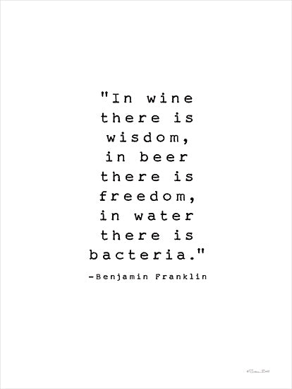 Susan Ball SB1404 - SB1404 - In Wine There is Wisdom - 12x16 Humor, Bar, In Wine There is Wisdom, in Beer There is Freedom, in Water There is Bacteria, Benjamin Franklin, Quote, Typography, Signs, Textual Art, Black & White from Penny Lane