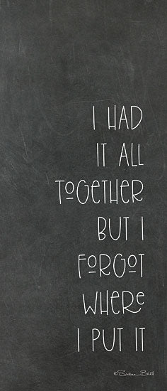 Susan Ball SB652 - SB652 - I Forgot   - 8x20 Have it All Together, Humorous, Black & White, Signs from Penny Lane