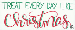FMC103 - Treat Everyday Like Christmas - 18x6