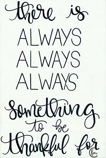 Fearfully Made Creations FMC110 - Always Always Always Thankful - 12x18 Thankful, Thanks, Signs, Calligraphy, Black & White from Penny Lane