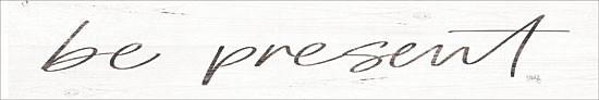 Marla Rae MAZ5453 - Be Present - 24x4 Be Present, Signs from Penny Lane