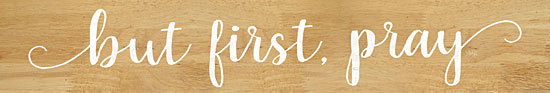 Marla Rae MAZ5534 - MAZ5534 - But First Pray - 24x4 But First Pray, Religious, Pray, Signs from Penny Lane